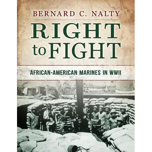 Right to Fight: African-American Marines in WWII
