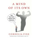 Mind of Its Own: How Your Brain Distorts and Deceives