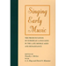 Singing Early Music: The Pronunciation of European Languages in the Late Middle Ages and Renaissance [With CD]