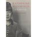 Katherine Mansfield: A Hidden Life