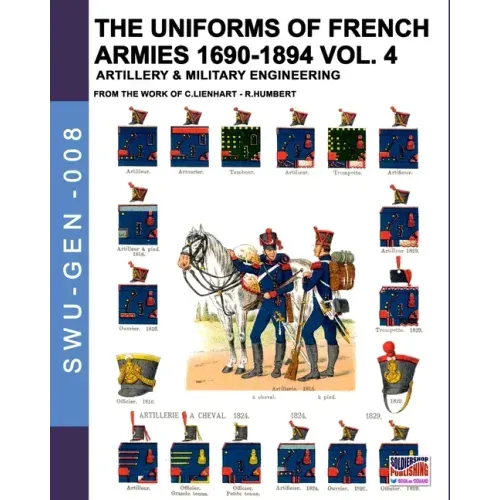 The uniforms of French armies 1690-1894 - Vol. 4: Artillery and military engineering