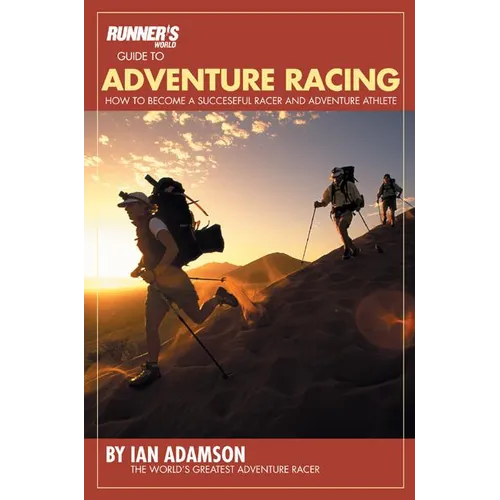 Runner's World Guide to Adventure Racing: How to Become a Successful Racer and Adventure Athlete