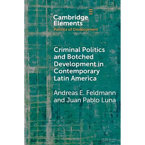 Criminal Politics and Botched Development in Contemporary Latin America
