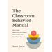 The Classroom Behavior Manual: How to Build Relationships with Students, Share Control, and Teach Positive Behaviors