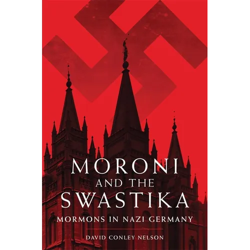 Moroni and the Swastika: Mormons in Nazi Germany