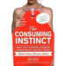 The Consuming Instinct: What Juicy Burgers, Ferraris, Pornography, and Gift Giving Reveal About Human Nature