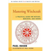 Mastering Witchcraft: A Practical Guide for Witches, Warlocks, and Covens