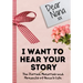 Dear Nana. I Want To Hear Your Story: A Guided Memory Journal to Share The Stories, Memories and Moments That Have Shaped Nana's Life 7 x 10 inch