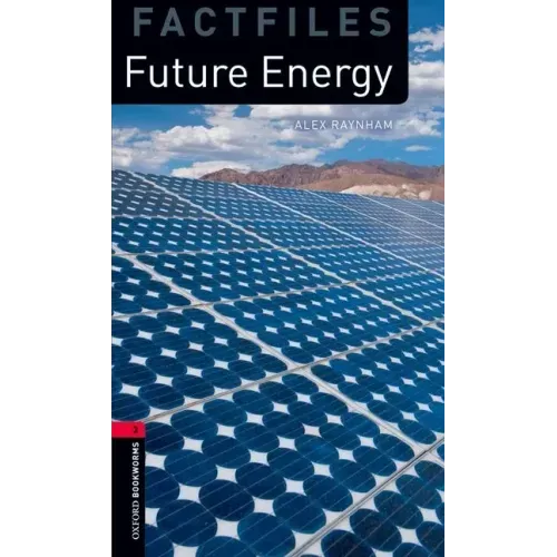Oxford Bookworms Library Factfiles: Future Energylevel 3