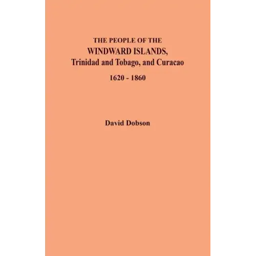 People of the Windward Islands, Trinidad and Tobago, and Curacao, 1620-1860