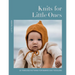 Knits for Little Ones: 22 Timeless Patterns for Babies and Toddlers
