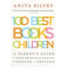 100 Best Books for Children: A Parent's Guide to Making the Right Choices for Your Young Reader, Toddler to Preteen