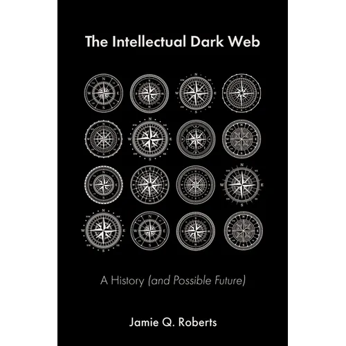 The Intellectual Dark Web: A History (and Possible Future)