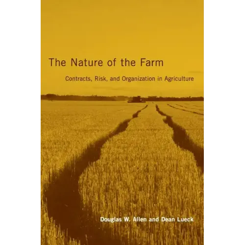 The Nature of the Farm: Contracts, Risk, and Organization in Agriculture