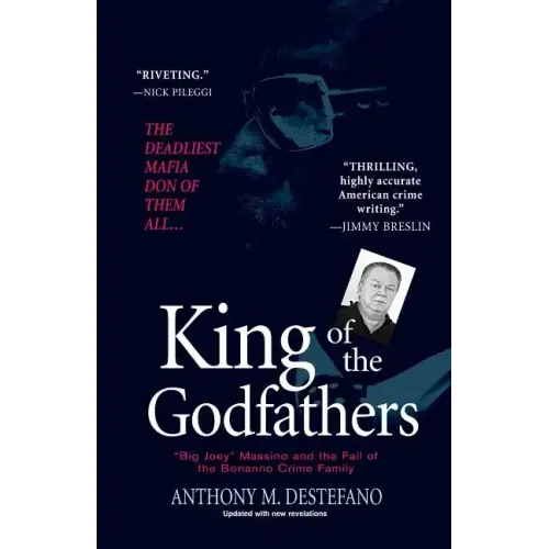 King of the Godfathers: "Big Joey" Massino and the Fall of the Bonanno Crime Family