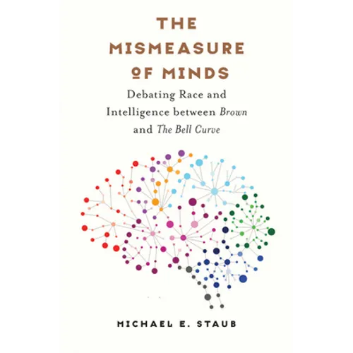 The Mismeasure of Minds: Debating Race and Intelligence Between Brown and the Bell Curve