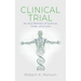 Clinical Trial: An ALS Memoir of Science, Hope, and Love