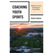 Coaching Youth Sports: Guidelines to Ensure Development of Young Athletes