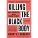 Killing the Black Body: Race, Reproduction, and the Meaning of Liberty