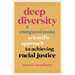 Deep Diversity: A Compassionate, Scientific Approach to Achieving Racial Justice