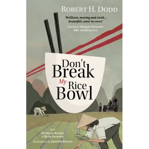 Don't Break My Rice Bowl: A beautiful and gripping novel, highlighting the personal and tragic struggles faced during the Vietnam War, bringing the la