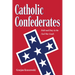 Catholic Confederates: Faith and Duty in the Civil War South