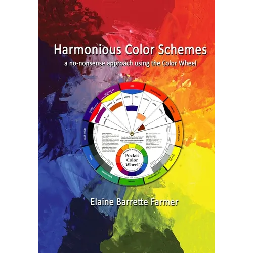 Harmonious Color Schemes: a no-nonsense approach using The Color Wheel