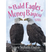 The Bald Eagles of Money Bayou: An Almost True Story