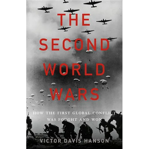 The Second World Wars: How the First Global Conflict Was Fought and Won