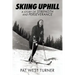 Skiing Uphill: A Story of Strength and Perseverance: A
