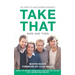 Take That - Now and Then: Inside the Biggest Comeback in British Pop History