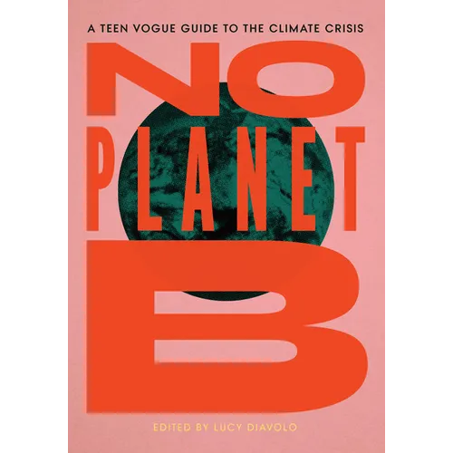 No Planet B: The Teen Vogue Guide to the Climate Crisis