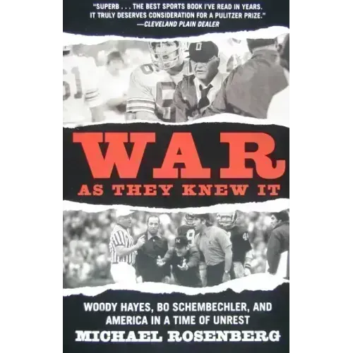 War as They Knew It: Woody Hayes, Bo Schembechler, and America in a Time of Unrest
