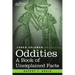Oddities: A Book of Unexplained Facts