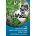 Who Owns the World: The Surprising Truth about Every Piece of Land on the Planet