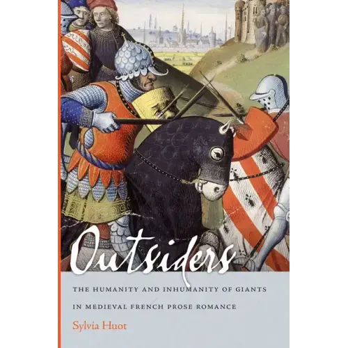 Outsiders: The Humanity and Inhumanity of Giants in Medieval French Prose Romance