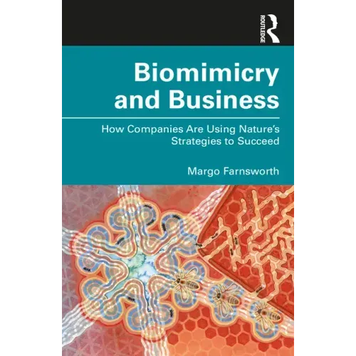 Biomimicry and Business: How Companies Are Using Nature's Strategies to Succeed