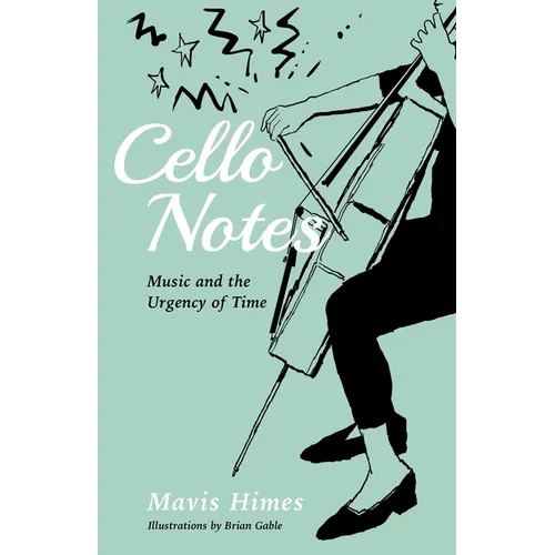 Cello Notes: Music and the Urgency of Time