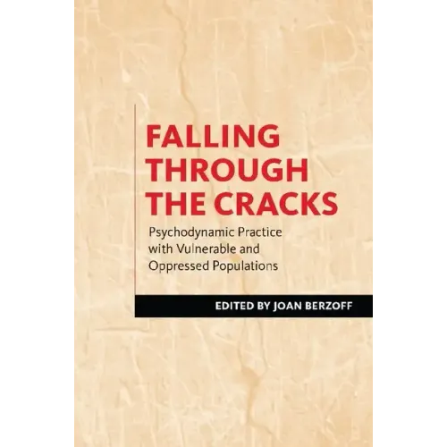 Falling Through the Cracks: Psychodynamic Practice with Vulnerable and Oppressed Populations