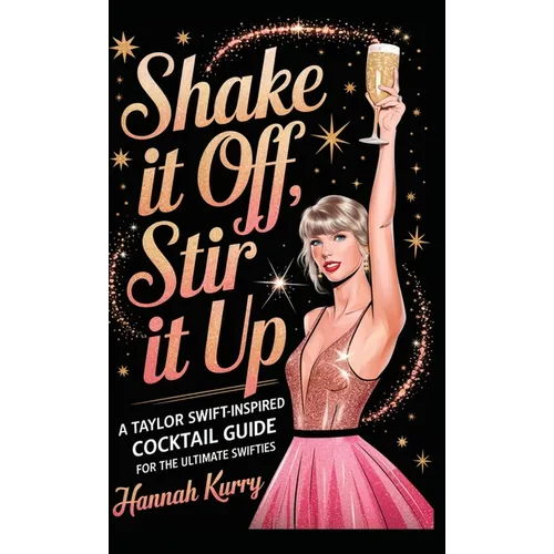Shake It Off, Stir It Up: A Taylor Swift-Inspired Cocktail Guide for the Ultimate Swifties