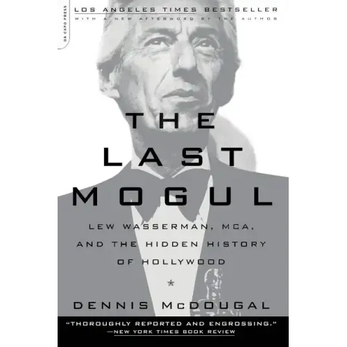 The Last Mogul: Lew Wasserman, McA, and the Hidden History of Hollywood