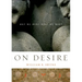 On Desire: Why We Want What We Want
