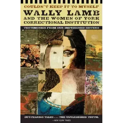 Couldn't Keep It to Myself: Testimonies from Our Imprisoned Sisters