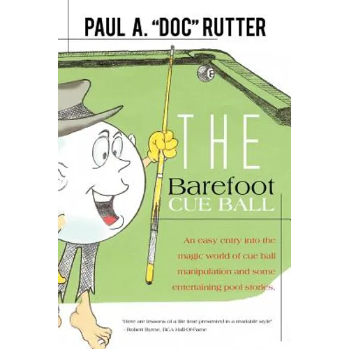 The Barefoot Cue Ball: An easy entery into the magic world of cue ball manipulation and some entertaining pool stories.