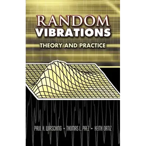 Random Vibrations: Theory and Practice