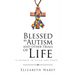 Blessed by Autism and Other Trials of Life: A Journey in Faith and Trust