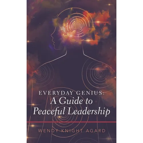 Everyday Genius: a Guide to Peaceful Leadership