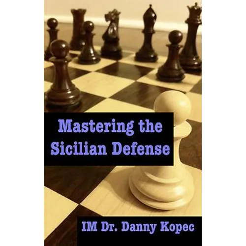 Mastering the Sicilian Defense