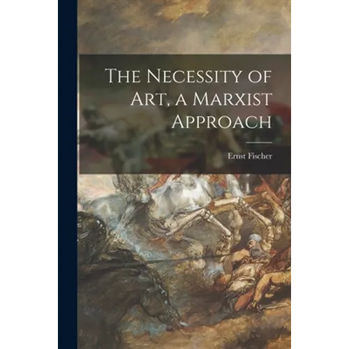 The Necessity of Art, a Marxist Approach