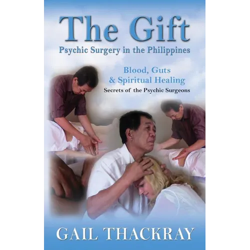 The Gift: Psychic Surgery in the Philippines